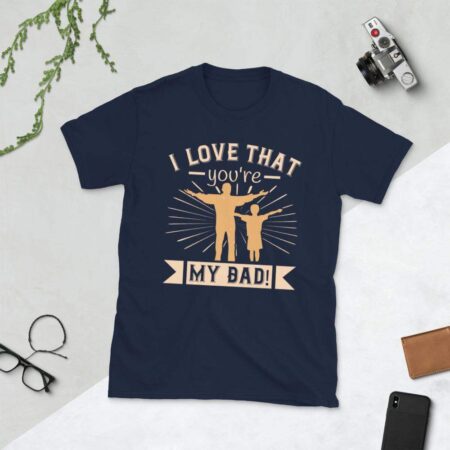 I Love that you are my Dad T-Shirt - Cart Weez