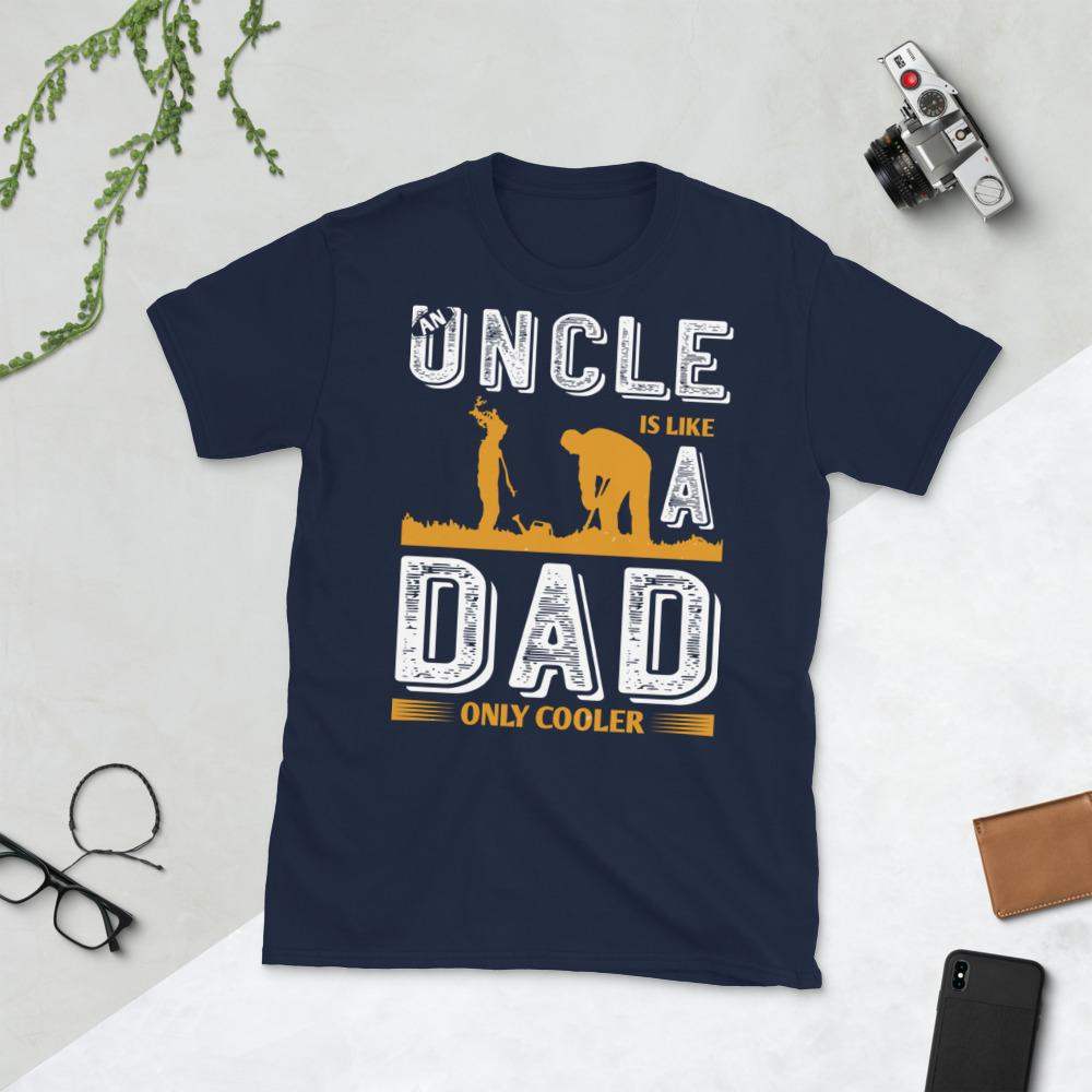 An uncle is like a dad only cooler - Cart Weez